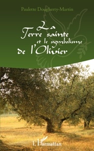 Paulette Dougherty Martin - La terre sainte et le symbolisme de l'olivier.