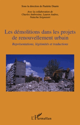 Paulette Duarte - Les démolitions dans les projets de renouvellement urbain - Représentations, légitimités et traductions.