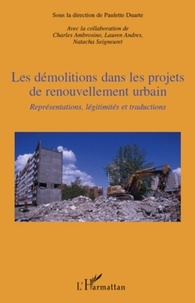 Paulette Duarte - Les démolitions dans les projets de renouvellement urbain - Représentations, légitimités et traductions.