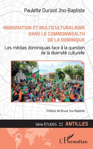 Immigration et multiculturalisme dans le Commonwealth de la Dominique. Les médias dominiquais face à la question de la diversité culturelle