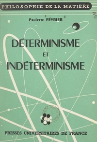 Paulette Février et Raymond Bayer - Déterminisme et indéterminisme.