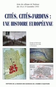 Paulette Girard et Bruno Fayolle Lussac - Cites, Cites-Jardins : Une Histoire Europeenne. Colloque De Toulouse, 18-19 Novembre 1993.