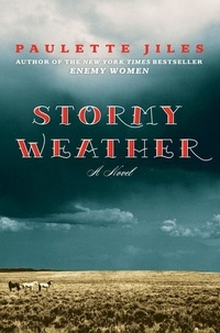 Paulette Jiles - Stormy Weather - A Novel.