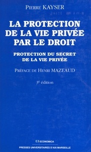 Paulette Kayser - La protection de la vie privée par le droit - Protection du secret de la vie privée.