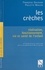 Les Creches. Realisation, Fonctionnement, Vie Et Sante De L'Enfant, 6eme Edition Revue Et Mise A Jour