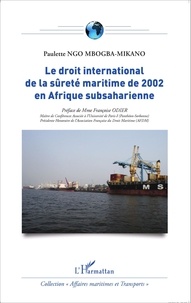 Paulette Ngo Mbogba-Mikano - Le droit international de la sûreté maritime de 2002 en Afrique subsaharienne.