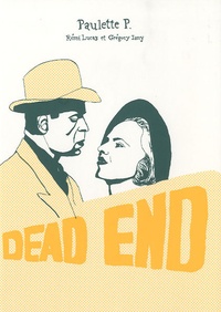 Paulette P. et Rémi Lucas - Dead end.