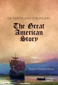  Paulette Packard Johnson - Of Saints and Strangers: The Great American Story.