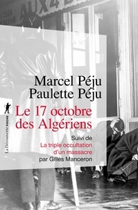 Paulette Péju et Marcel Péju - Le 17 octobre des Algériens - Suivi de La triple occultation d'un massacre.