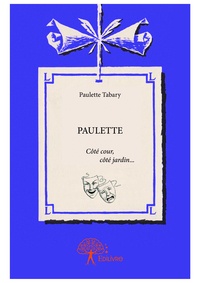 Paulette Tabary - Paulette - Côté cour, côté jardin....