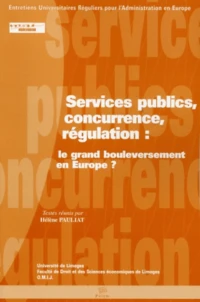 Services publics,concurrence,régulation: le grand bouleversement en Europe?