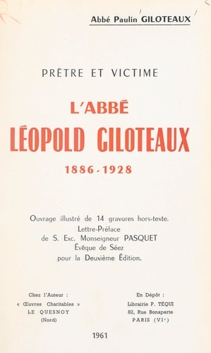 L'abbé Léopold Giloteaux, prêtre et victime, 1886-1928. Ouvrage illustré de 14 gravures hors texte