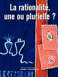 La rationalité, une ou plurielle ?