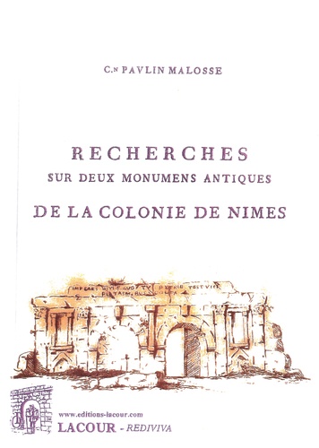 Paulin Malosse - Recherches sur deux monumens antiques de la colonie de Nîmes.