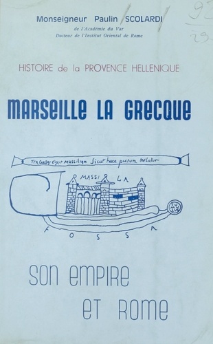 Marseille la grecque. Son empire et Rome