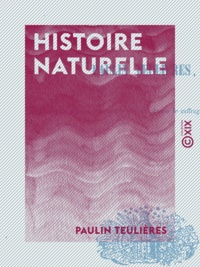 Paulin Teulières - Histoire naturelle.