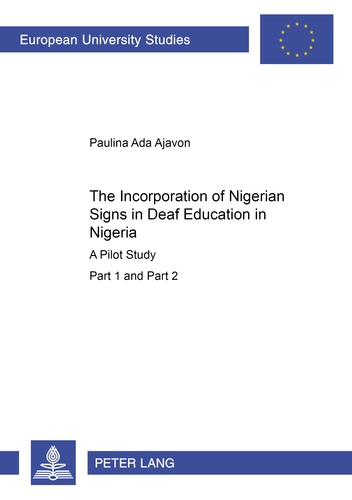 Paulina ada Ajavon - The Incorporation of Nigerian Signs in Deaf Education in Nigeria - A Pilot Study- Part 1 and 2.