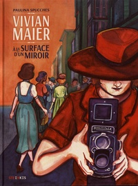 Paulina Spucches - Vivian Maier - A la surface d'un miroir.