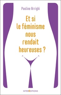 Et si le féminisme nous rendait heureuses ? - Essayez et vous naurez plus besoin de coach!.pdf