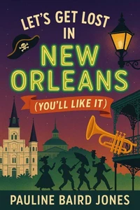 Let’s Get Lost in New Orleans