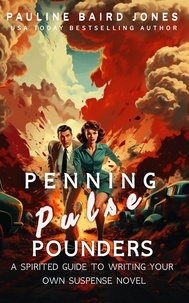  Pauline Baird Jones - Penning Pulse-Pounders: A Spirited Guide to Writing Your Own Suspense Novel.