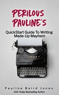  Pauline Baird Jones - Perilous Pauline's QuickStart Guide to Writing Made-up Mayhem.