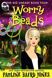  Pauline Baird Jones - Worry Beads: The Big Uneasy 4 - The Big Uneasy.