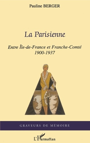 La Parisienne. Entre Île-de-France et Franche-Comté - 1900-1937