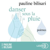 Danser sous la pluie - Un recueil de poésie intime lu par l'autrice