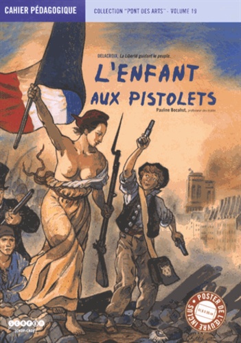 Pauline Bocahut - L'enfant aux pistolets - Delacroix, La Liberté guidant la culture - Cahier pédagogique.