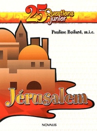 Pauline Boilard - Jérusalem - Une petite ville avec un grand destin.