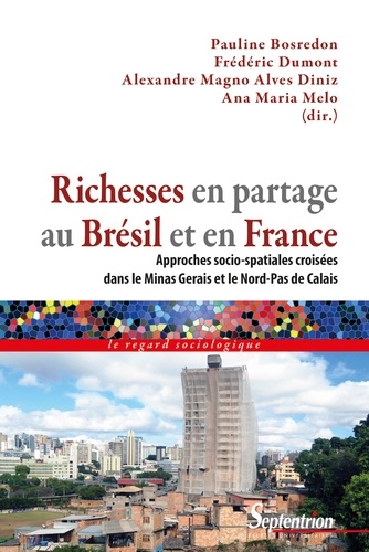 Richesses en partage au Brésil et en France. Approches socio-spatiales croisées dans le Minas Gerais et le Nord-Pas de Calais
