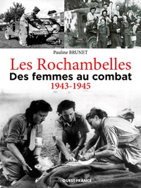 Pauline Brunet - Les Rochambelles - Des femmes au combat (1943-1945).