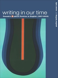 Pauline Butling et Susan Rudy - Writing in Our Time - Canada’s Radical Poetries in English (1957-2003).