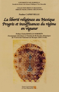 Pauline Capdevielle - La liberté religieuse au Mexique - Progrès et insuffisances du régime en vigueur.