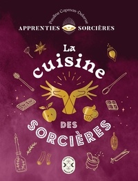 Pauline Capmas-Delarue - Apprenties sorcières, La cuisine des sorcières.