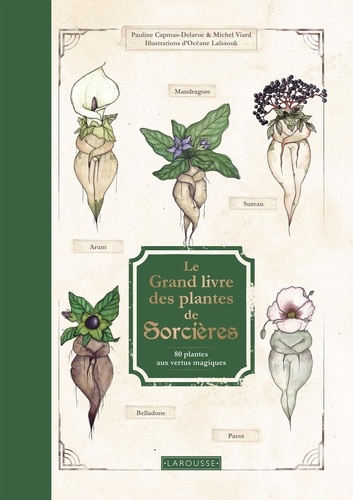 Le Grand Livre des plantes de sorcières. 80 plantes aux vertus magiques