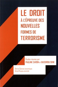 Pauline Caron et Bassirou Sene - Le droit à l'épreuve des nouvelles formes de terrorisme.