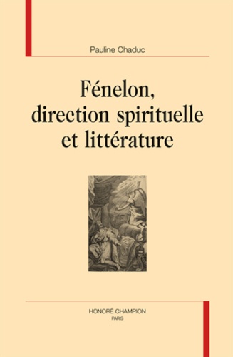 Pauline Chaduc - Fénelon, direction spirituelle et littérature.