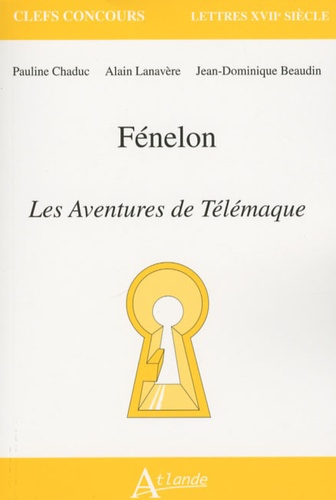 Pauline Chaduc et Alain Lanavère - Fénelon, Les aventures de Télémaque.