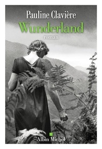 Pauline Claviere - Wunderland - Où danse un peu du désastre et de la magie du monde.