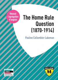 Agrégation anglais : The Home Rule Question (1870-1914)