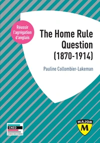 Agrégation anglais : The Home Rule Question (1870-1914)
