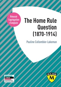 Pauline Collombier-Lakeman - Agrégation anglais : The Home Rule Question (1870-1914).