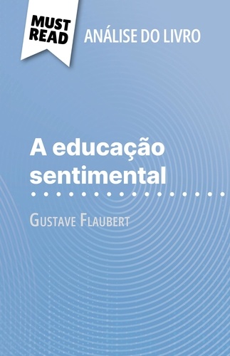 A educação sentimental de Gustave Flaubert. (Análise do livro)