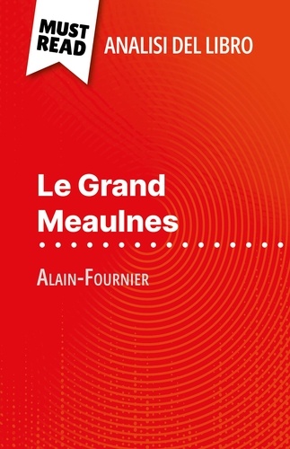 Le Grand Meaulnes di Alain-Fournier (Analisi del libro). Analisi completa e sintesi dettagliata del lavoro