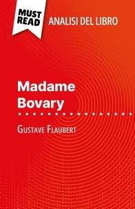 Pauline Coullet et Sara Rossi - Madame Bovary di Gustave Flaubert (Analisi del libro) - Analisi completa e sintesi dettagliata del lavoro.