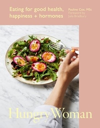 Pauline Cox et Julia Bradbury - Hungry Woman - Eating for good health, happiness and hormones.