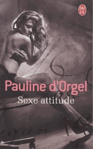 Pauline d' Orgel - Sexe attitude.