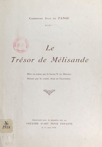 Le trésor de Mélisande. Mise en scène par le baron N. de Driesen, décors par le comte Jean de Gaigneron, représenté pour la première fois au Théâtre d'art pour enfants le 12 juin 1930